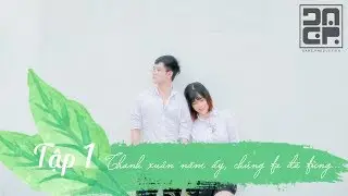 [Tập 1] Thanh Xuân Năm Ấy Chúng Ta Đã Từng... #TXNACTDT | DARE Production