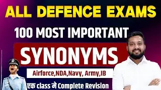 Top 100 Synonyms for All Defence Exams NDA, Airforce, Navy, Army | By Sandeep Bhaiya 