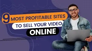 9 Most Profitable Sites To Sell Your Video's Online | Earn Money Online