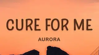 AURORA - Cure For Me (Lyrics) |15min