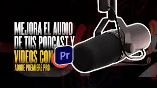 ¡COMO MEJORAR EL AUDIO! - de tus PODCAST y VIDEOS con Adobe Premiere Pro
