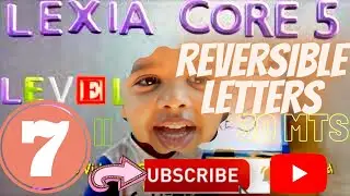 Lexia core 5 Level 7 - Learning About Reversible Letters Part II & Sentence Comprehension