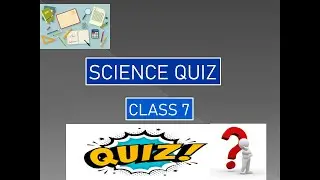 SCIENCE QUIZ|| CLASS 7|| TUTOR 19.