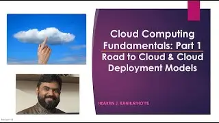 Cloud Computing Fundamentals Part 1 - Road to Cloud & Cloud Deployment Models