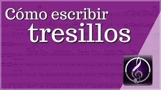 Cómo escribir tresillos en Sibelius 7