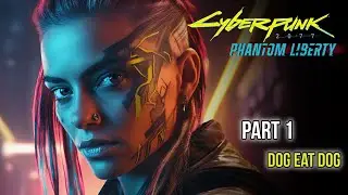 Cyberpunk 2077: Phantom Liberty Gameplay Walkthrough | Dog Eat Dog #cyberpunk2077