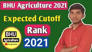 Bhu bsc ag expected cutoff 2021| bhu expected cutoff 2021| bhu nsc Ag cutoff 2021