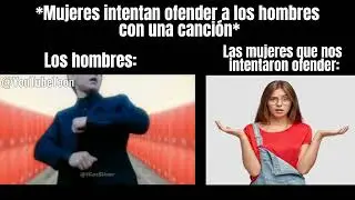 *Mujeres intentan ofender a los hombres con una canción*