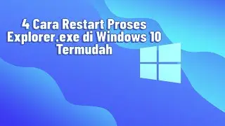 4 Cara Restart Proses Explorer exe di Windows 10 Termudah