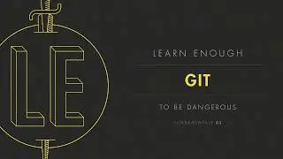 Chapter 1: “Getting started” from Learn Enough Git to Be Dangerous by Michael Hartl