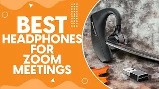 Best Headphones For Zoom Meetings in 2024: Top Picks for Crystal Clear Audio Quality