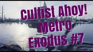 Cultist Ahoy! Metro Exodus