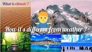 GCS: WHAT IS CLIMATE AND HOW IT'S DIFFERENT FROM WEATHER ?