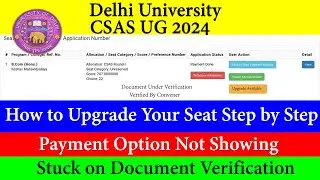 DU CSAS UG 2024 | How To Upgrade Step by Step | Payment option Not Coming | Document Verification