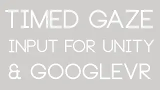 Unity VR: Timed Gaze Input for GoogleVR (Cardboard, Daydream)