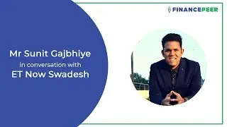 Mr Sunit Gajbhiye in conversation with ET Now Swadesh || Financepeer || ET Now