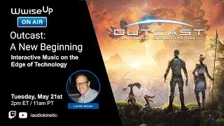 Wwise Up On Air | Outcast: A New Beginning - Interactive Music on the Edge of Technology