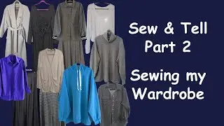 Sew & Tell part 2 - Sewing my Wardrobe