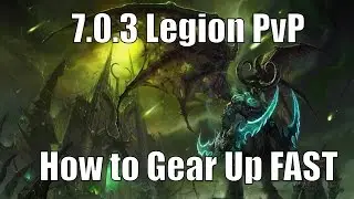 7.0.3 Legion PvP Guide - How to Gear Up FAST