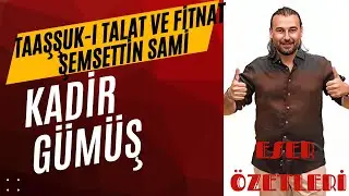 7, TAAŞŞUK-I TALAT VE FİTNAT - ŞEMSETTİN SAMİ - Eser Özetleri- Kadir GÜMÜŞ