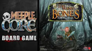 MeepleCore Podcast EP91 - Too Many Bones