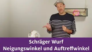 Schräger Wurf | Neigungswinkel und Auftreffwinkel
