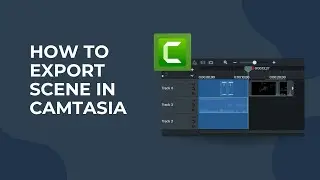 Camtasia Studio Tutorial: How To Export Specific Scenes in Camtasia - Video Editing For Beginners