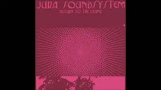 Jura Soundsystem - Crystal Voyager