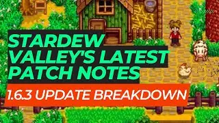 Stardew Valley's Latest Patch Notes | 1.6.3 Update Breakdown