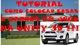 TUTORIAL!!Como Colocar Casas E Carros Em Jogos Na Unity 3D!!!!