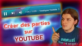 COMMENT AJOUTER DES PARTIES SUR SES VIDEOS YOUTUBE ?!