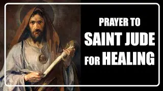 St Jude Prayer For Healing | Patron of Lost Causes