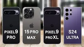 Google Pixel 9 Pro Vs Pixel 9 Pro XL Vs iPhone 15 Pro Max Vs Samsung S24 Ultra Full Review