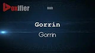 How to Pronounce Gorrin (Gorrin) in nan - Voxifier.com