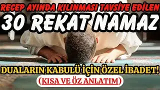 30 Rekatlık Recep Ayı Namazı: Manevi Yükseliş İçin Özel İbadet 🌙