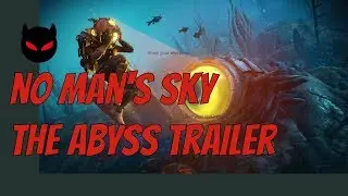 No Man's Sky The Abyss Trailer