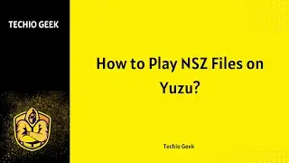 How to Play NSZ Files on Yuzu?