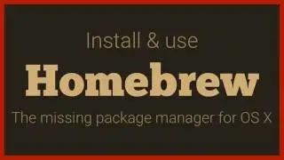 Install Homebrew - the missing package manager for OS X