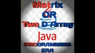 Matrix Or 2D Array In Java