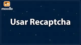 Habilitar ReCaptcha 🔒🤖 Moodle