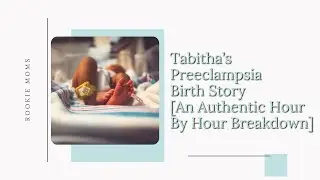 Tabitha’s Preeclampsia Birth Story [An Authentic Hour By Hour Breakdown]