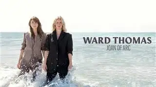 Ward Thomas - Joan of Arc - Official Audio