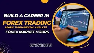 Forex Market Hours | Episode 5