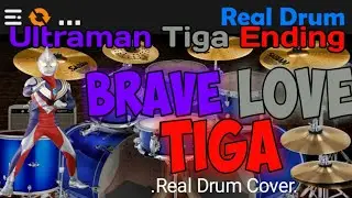 Ultraman Tiga Ending - Brave Love Tiga(Real Drum Cover).