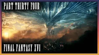Part 34 - Bahamut! [FINAL FANTASY XVI]