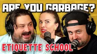 Are You Garbage Goes to Etiquette School! (w/ Myka Meier)
