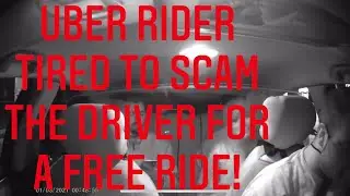 Uber Rider | TIRED TO SCAM THE DRIVER FOR A FREE RIDE!