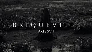BRIQUEVILLE - AKTE XVII