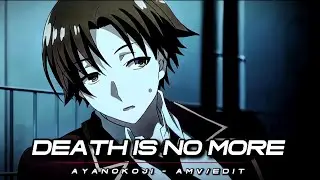 DEATH IS NO MORE - AYANOKOJI DARK MYSTERY