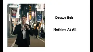 Douwe Bob - Nothing at all lyrics